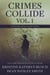 Crimes Collide Vol. 1: A Mystery Short Story Series - Crimes Collide, #1