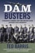 Dam Busters - Canadian Airmen and the Secret Raid Against Nazi Germany