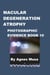 Macular Degeneration Atrophy, Photographic Evidence Book 10 - Macular Degeneration Atrophy, Photographic Evidence Series of   Books, #2