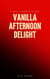 Vanilla Afternoon Delight