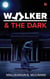 Walker & the Dark