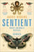 Sentient - What Animals Reveal About Our Senses
