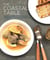 Coastal Table - Recipes Inspired by the Farmlands and Seaside of Southern New England