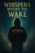 Whispers Before The Wake - The V.S.B Awakening Trilogy, #1