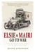 Elsie and Mairi Go to War - Two Extraordinary Women on the Western Front