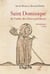 SAINT DOMINIQUE DE L'ORDRE DES FRERES PRECHEURS -TEMOIGNAGES ECRITS FIN XIIE - XVE SIECLE