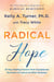 Radical Hope - 10 Key Healing Factors from Exceptional Survivors of Cancer & Other Diseases