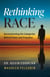 Rethinking Race - Deconstructing the Categories Behind Power and Prejudice