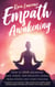 Empath Awakening - How to Stop Absorbing Pain, Stress, and Negative Energy From Others and Start Healing: A Beginner's Survival Guide for Highly Sensitive and Empathic People
