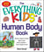 The Everything KIDS' Human Body Book - All You Need to Know About Your Body Systems - From Head to Toe!