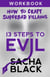 13 Steps To Evil - How To Craft A Superbad Villain Workbook - 13 Steps To Evil - How To Craft A Superbad Villain
