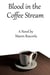 Blood in the Coffee Stream
