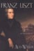 Franz Liszt, Volume 1 - The Virtuoso Years: 1811-1847