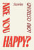 Are You Happy? - Stories