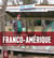 Franco-Amérique - Nouvelle édition revue et augmentée