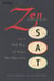 Zen in the Art of the Sat - How to Think, Focus, and Achieve Your Highest Score