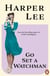 Go Set a Watchman - The landmark follow-up to the bestselling, Pulitzer Prize-winning To Kill a Mockingbird