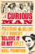 A Curious Man - The Strange and Brilliant Life of Robert 'Believe It or Not' Ripley