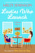 Ladies Who Launch - From the bestselling author of Lift Me Up