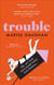 Trouble - A memoir