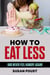 How to Eat Less and Not Feel Hungry