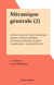 Mécanique générale (2) - Centres de gravité, travail mécanique, statique, statique graphique, frottement, dynamique du point et applications, moments d'inertie