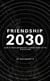 Friendship 2030