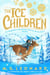 The Ice Children - The must-read magical mystery adventure for all the family at Christmas