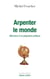 Arpenter le monde - Mémoires d'un géographe politique - Mémoires d'un géographe politique