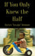 If You Only Knew the Half