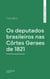 Os deputados brasileiros nas Côrtes Geraes de 1821