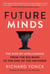 Future Minds - The Rise of Intelligence from the Big Bang to the End of the Universe
