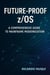 Future-Proof z/OS: A Comprehensive Guide to Mainframe Modernization - Mainframes