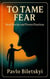 To Tame Fear