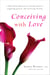 Conceiving with Love - A Whole-Body Approach to Creating Intimacy, Reigniting Passion, and Increasing Fertility