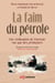 La faim du pétrole - une civilisation de l’énergie vue par des géologues