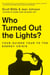 Who Turned Out the Lights? - Your Guided Tour to the Energy Crisis