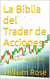 La Biblia del Trader de Acciones: Dominando los Mercados