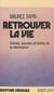 Retrouver la vie - Histoire, pouvoir et limites de la réanimation