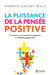 La puissance de la pensée positive - Transformer les émotions négatives en attitudes gagnantes