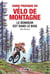 Guide pratique du vélo de montage - Le bonheur est dans le bois