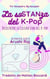 La Sostanza del K-pop: Decostruire la Cultura Stan del K-pop - For Kpoppers; By Kpopper