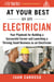 At Your Best as an Electrician - Your Playbook for Building a Successful Career and Launching a Thriving Small Business as an Electrician