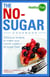 The No-Sugar Cookbook - Delicious Recipes to Make Your Mouth Water...all Sugar Free!