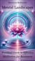 Mental Landscapes - Practical Guide to Effective Meditation for Beginners - Mental Landscapes, #1