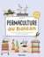 Permaculture au balcon - Actions et astuces pour lancer votre projet et cultiver votre potager
