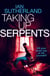 Taking Up Serpents - Brody Taylor Thrillers, #3