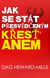 Jak se stát presvedceným krestanem