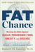 Fat Chance - Beating the Odds Against Sugar, Processed Food, Obesity, and Disease