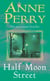 Half Moon Street (Thomas Pitt Mystery, Book 20) - A thrilling novel of murder, scandal and intrigue